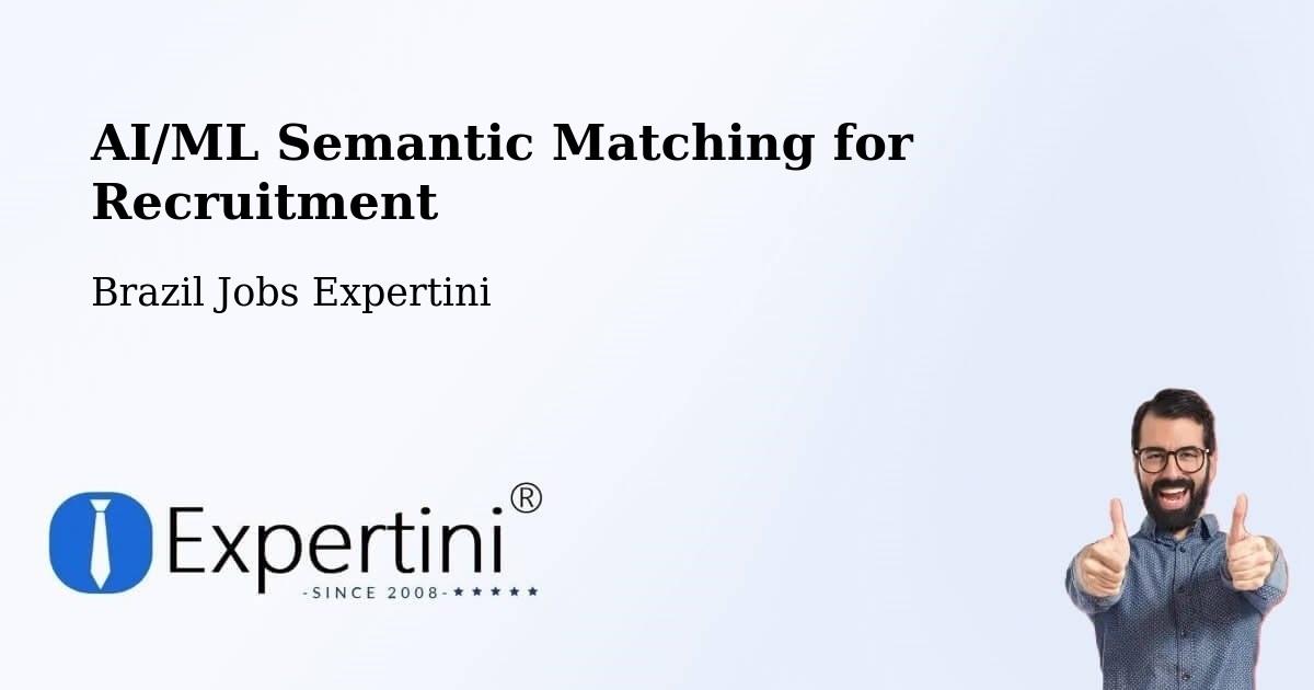 AI/ML Semantic Matching for Recruitment - Brazil Jobs Expertini